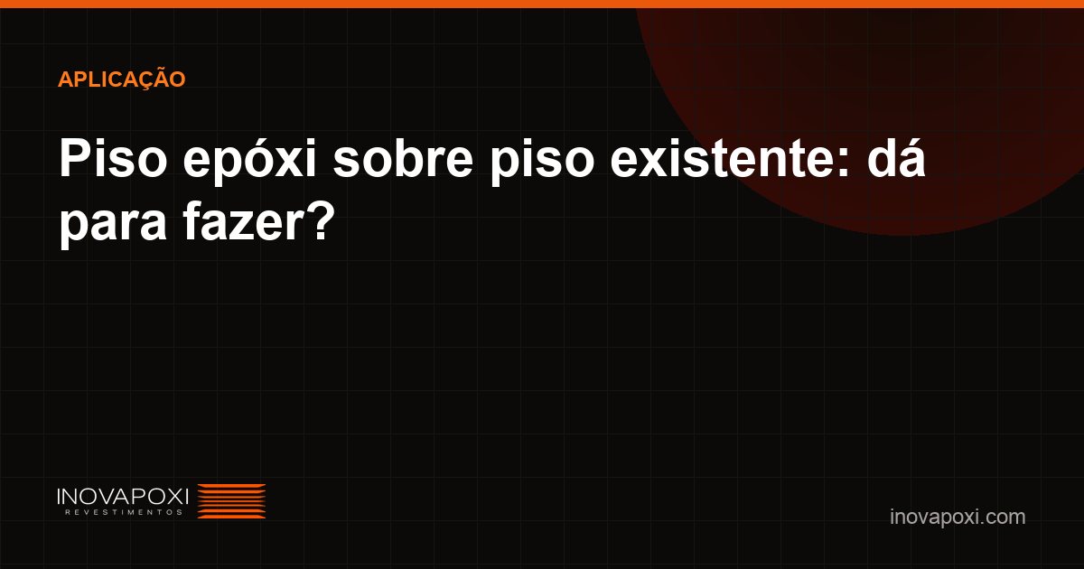 Aplicação de piso epóxi sobre piso existente